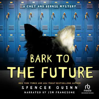 Bark to the Future Audibook, by Spencer Quinn