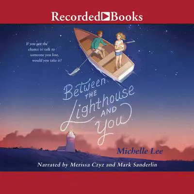 Between the Lighthouse and You Audibook, by Michelle Lee