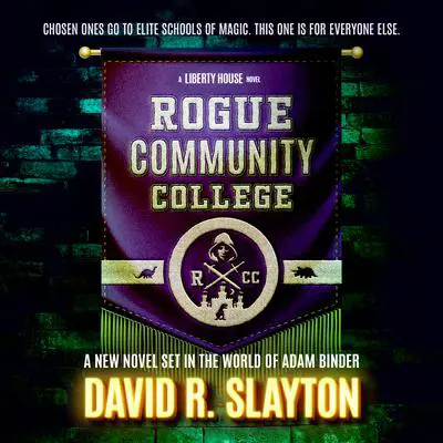 Rogue Community College: A Liberty House Novel Audibook, by David R. Slayton