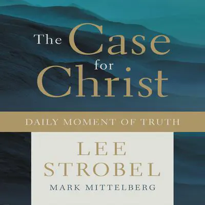 The Case for Christ Daily Moment of Truth Audibook, by Lee Strobel