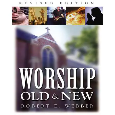 Worship Old and New Audibook, by Robert  E. Webber