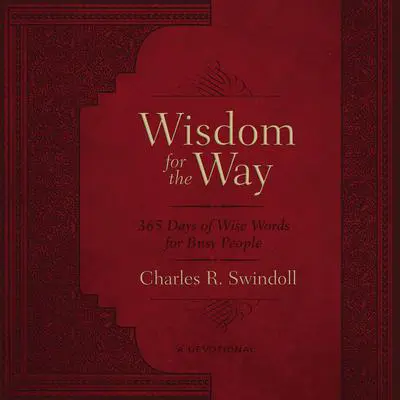 Wisdom for the Way: 365 Days of Wise Words for Busy People Audibook, by Charles R. Swindoll