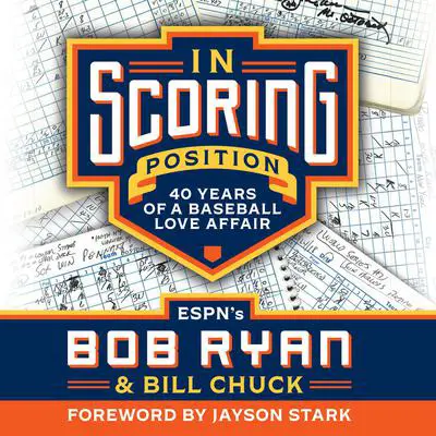 In Scoring Position: 40 Years of a Baseball Love Affair Audibook, by Bill Chuck