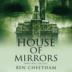 House of Mirrors Audibook, by Ben Cheetham