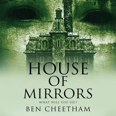 House of Mirrors Audibook, by Ben Cheetham