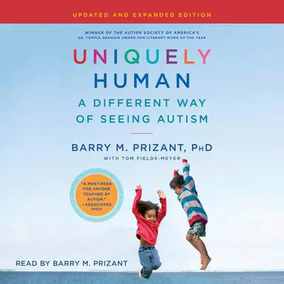 Uniquely Human: Updated and Expanded: A Different Way of Seeing Autism Audibook, by Barry M. Prizant