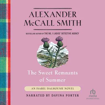 The Sweet Remnants of Summer Audibook, by Alexander McCall Smith