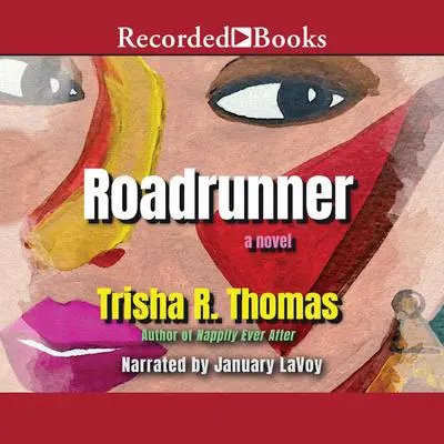 Roadrunner: A Novel Audibook, by Trisha R. Thomas