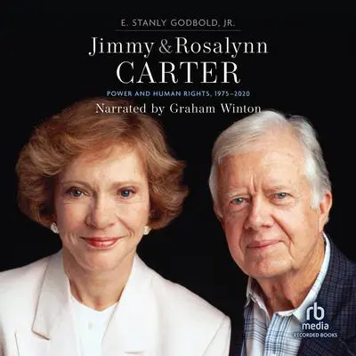 Jimmy and Rosalynn Carter: Power and Human Rights, 1975-2020 Audibook, by E. Stanly Godbold