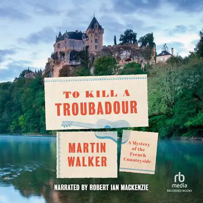 To Kill a Troubadour Audibook, by Martin Walker