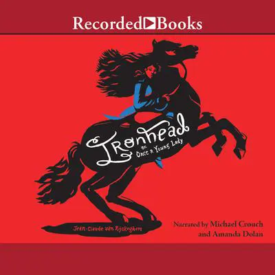 Ironhead or, Once a Young Lady Audibook, by Jean-Claude van Rijckeghem