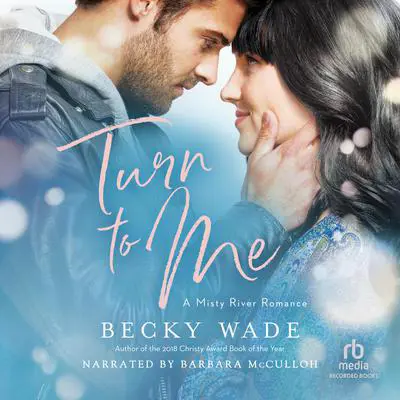 Turn to Me Audibook, by Becky Wade