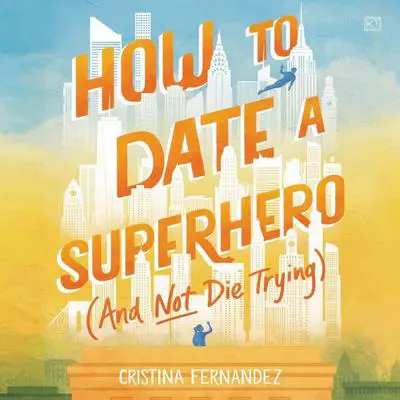 How to Date a Superhero (And Not Die Trying) Audibook, by Cristina Fernandez