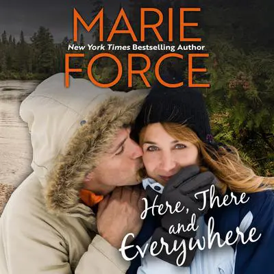 Here, There and Everywhere Audibook, by Marie Force