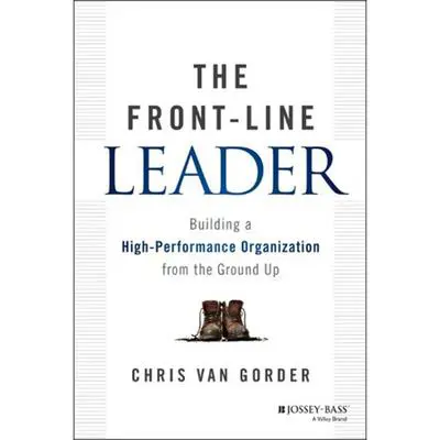 The Front-Line Leader: Building a High-Performance Organization from the Ground Up Audibook, by Chris Van Gorder