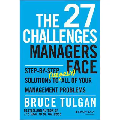 The 27 Challenges Managers Face: Step-by-Step Solutions to (Nearly) All of Your Management Problems Audibook, by Bruce Tulgan