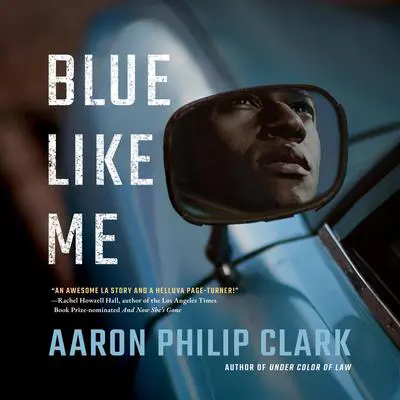 Blue Like Me Audibook, by Aaron Philip Clark