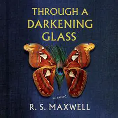 Through a Darkening Glass: A Novel Audibook, by R.S. Maxwell