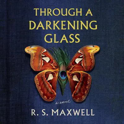 Through a Darkening Glass: A Novel Audibook, by R.S. Maxwell