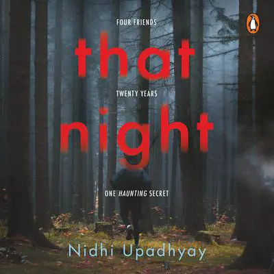 That Night: Four Friends. Twenty Years. One Haunting Secret. Audibook, by Nidhi Upadhyay