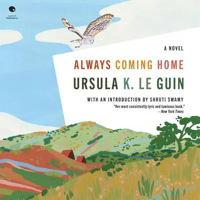 Always Coming Home: A Novel Audibook, by Ursula K. Le Guin