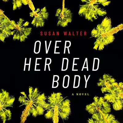 Over Her Dead Body: A Novel Audibook, by Susan Walter
