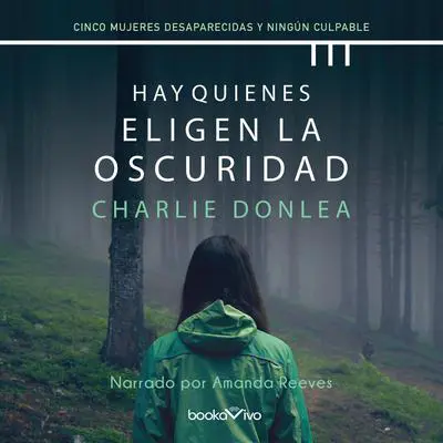 Hay quienes eligen la oscuridad Audibook, by Charlie Donlea