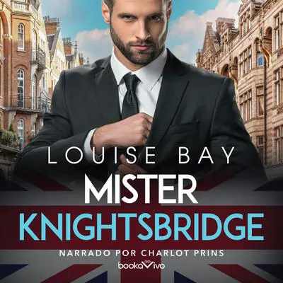 Mister Knightsbridge: Señor Knightsbridge Audibook, by Louise Bay
