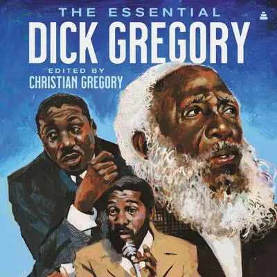 The Essential Dick Gregory Audibook, by Dick Gregory