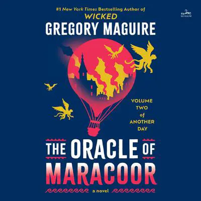 The Oracle of Maracoor: A Novel Audibook, by Gregory Maguire