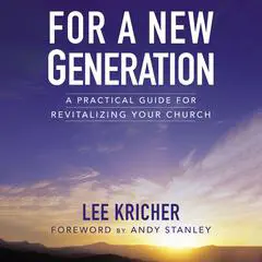 For a New Generation: A Practical Guide for Revitalizing Your Church Audibook, by Lee D. Kricher
