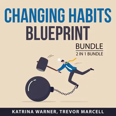 Changing Habits Blueprint Bundle, 2 in 1 bundle: Change Your Habits and You vs You: Change Your Habits and You vs You  Audibook, by Katrina Warner