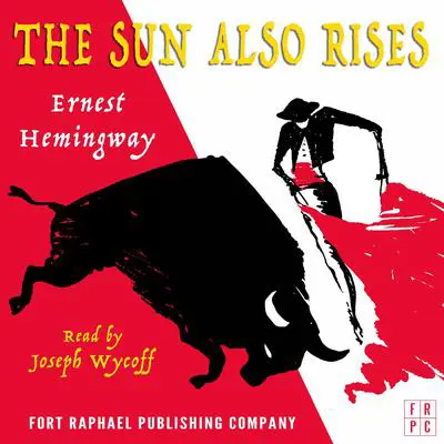 The Sun Also Rises - Unabridged Audibook, by Ernest Hemingway