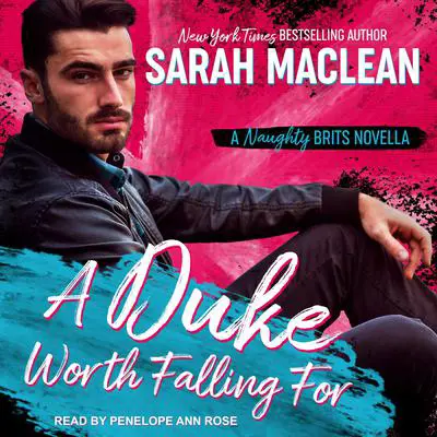 A Duke Worth Falling For: A Naughty Brits Novella Audibook, by Sarah MacLean