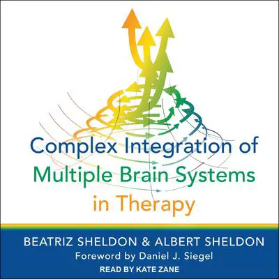 Complex Integration of Multiple Brain Systems in Therapy Audibook, by Albert Sheldon