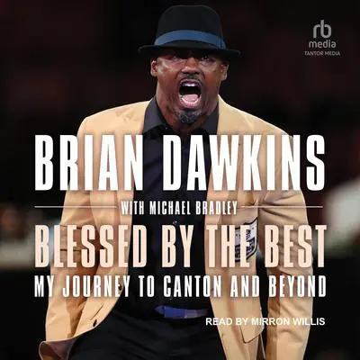 Blessed by the Best: My Journey to Canton and Beyond Audibook, by Brian Dawkins