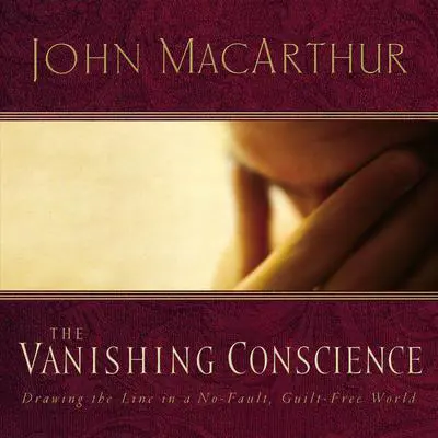 The Vanishing Conscience Audibook, by John MacArthur