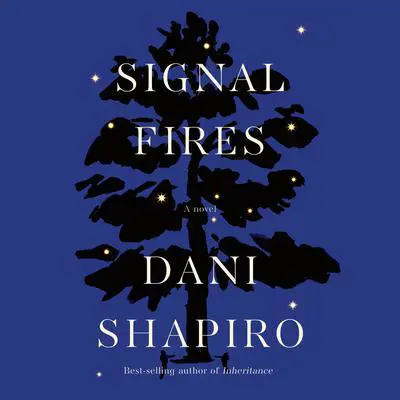 Signal Fires: A novel Audibook, by Dani Shapiro
