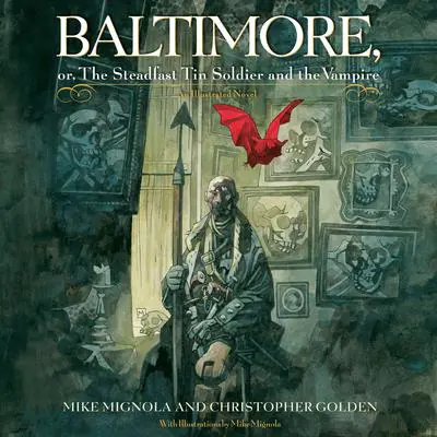 Baltimore,: Or, The Steadfast Tin Soldier and the Vampire Audibook, by Mike Mignola