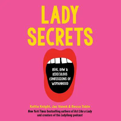 Lady Secrets: Real, Raw, and Ridiculous Confessions of Womanhood Audibook, by Becca Tobin