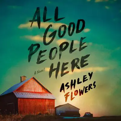 All Good People Here: A Novel Audibook, by Ashley Flowers