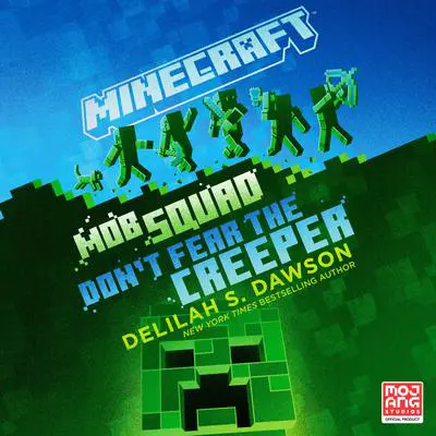Minecraft: Mob Squad: Don't Fear the Creeper: An Official Minecraft Novel Audibook, by Delilah S. Dawson