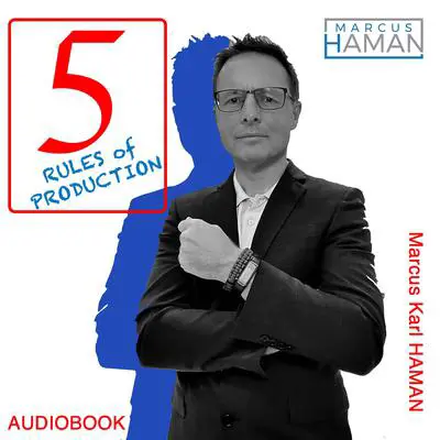 5 Rules of Production: Production Management for Seniors Managers Audibook, by Marcus Karl Haman