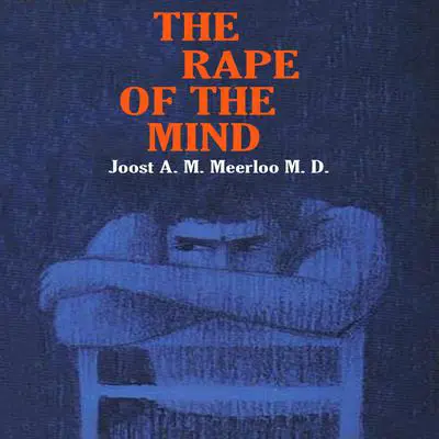 The Rape of the Mind: The Psychology of Thought Control, Menticide, and Brainwashing Audibook, by Joost Meerloo