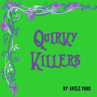 Quirky Killers: When Assisted Suicide and Cosmetics Collide Audibook, by Adele Park