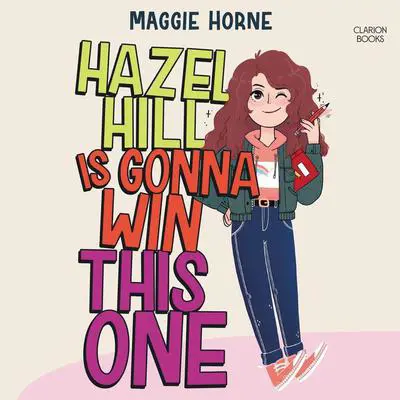 Hazel Hill Is Gonna Win This One Audibook, by Maggie Horne