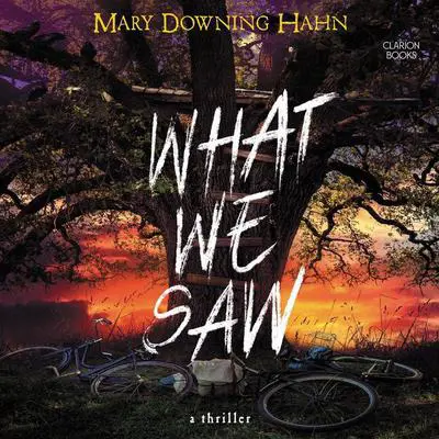 What We Saw: A Thriller Audibook, by Mary Downing Hahn
