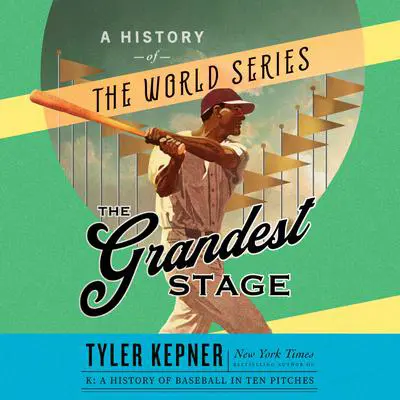 The Grandest Stage: A History of the World Series Audibook, by Tyler Kepner