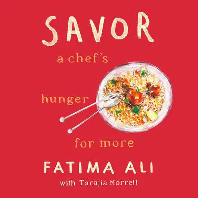 Savor: A Chef's Hunger for More Audibook, by Fatima Ali