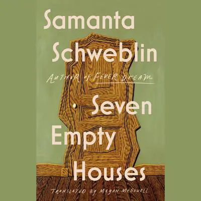 Seven Empty Houses (National Book Award Winner) Audibook, by Samanta Schweblin